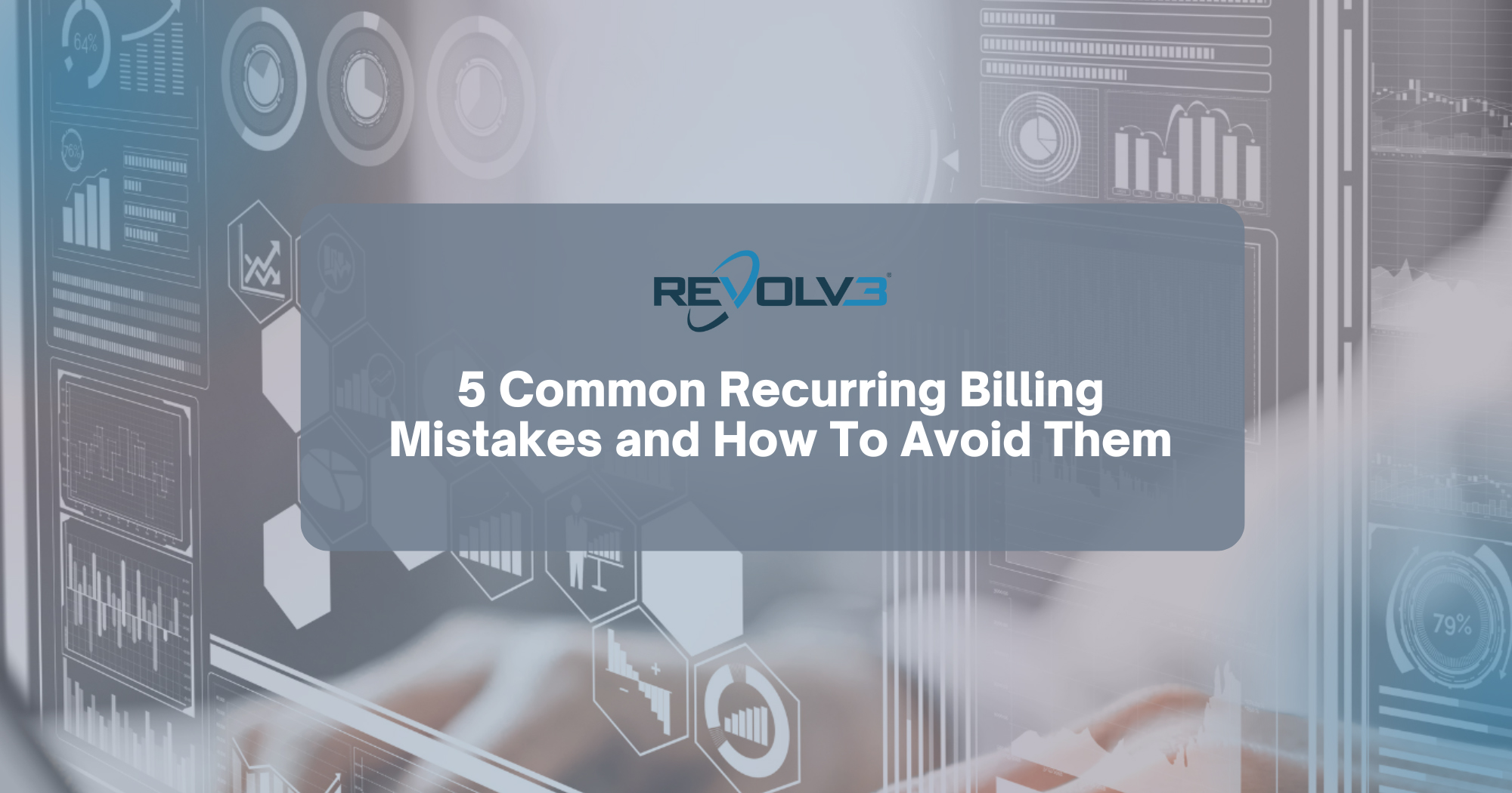5 Common Recurring Billing Mistakes & How To Avoid Them