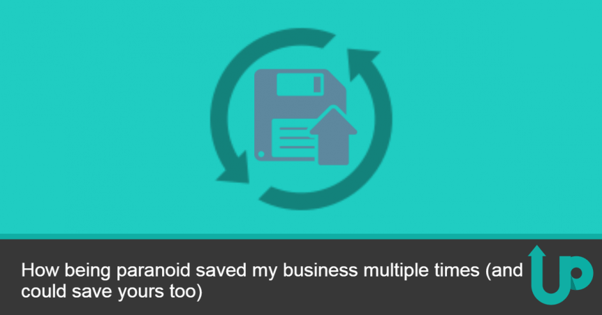 How being paranoid saved my business multiple times (and could save yours too)