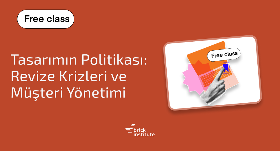Tasarımın Politikası: Revize Krizleri ve Müşteri Yönetimi