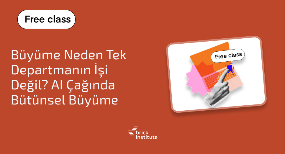 Büyüme Neden Tek Departmanın İşi Değil? AI Çağında Bütünsel Büyüme