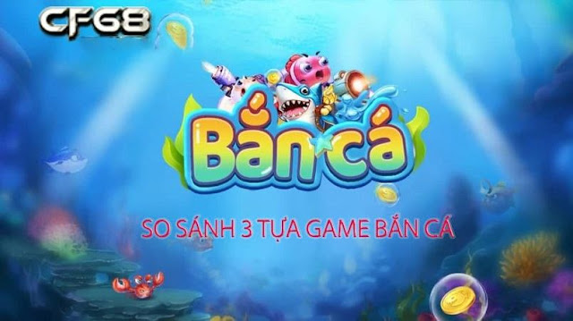 Ban ca CF68 thuong hap dan