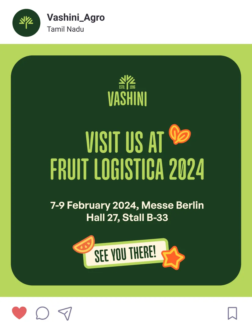 Vashini Agro invitation to visit them at Fruit Logistica 2024 from 7-9 February at Messe Berlin, Hall 27, Stall B-33.