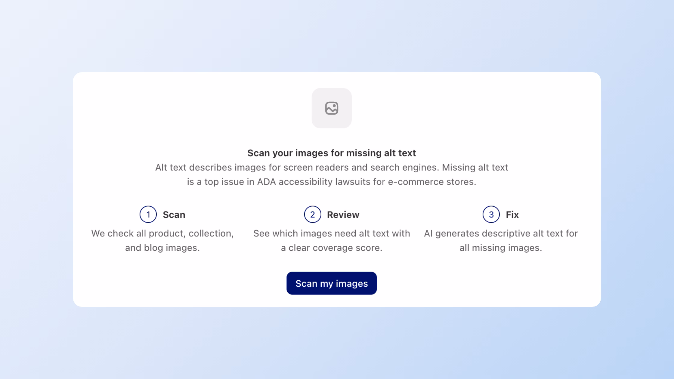An onboarding screen for the Consentmo AI Alt Text Manager outlining a simple three-step process: 1) Scan product, collection, and blog images; 2) Review coverage scores and identify missing text; 3) Fix using AI-generated descriptions. The screen includes a 'Scan my images' button and highlights the importance of alt text for screen readers, search engines, and ADA compliance.