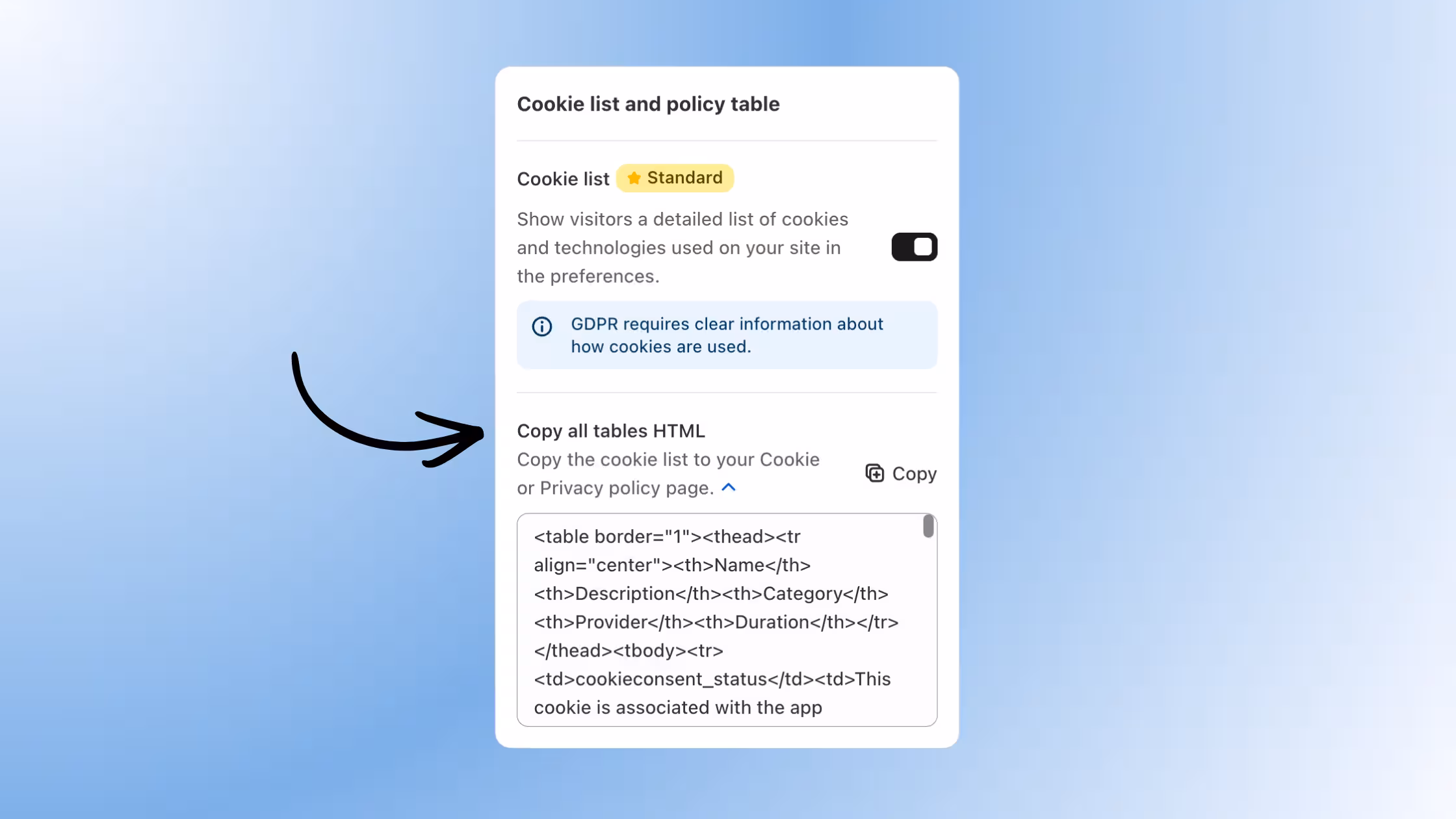 A "Cookie list and policy table" settings card showing a toggle to display cookie lists to visitors and a code box to "Copy all tables HTML" for use on privacy policy pages.