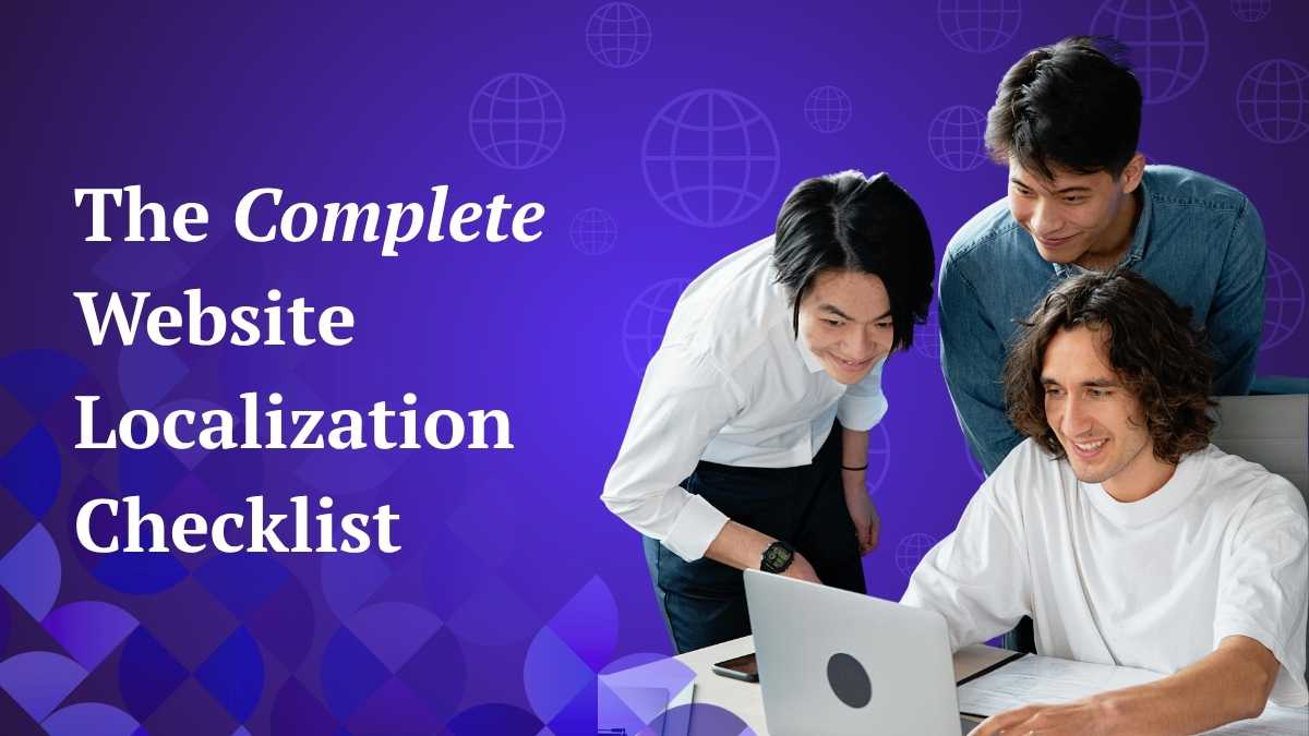 The Complete Website Localization Checklist (How SaaS Teams Launch and Scale Localization)