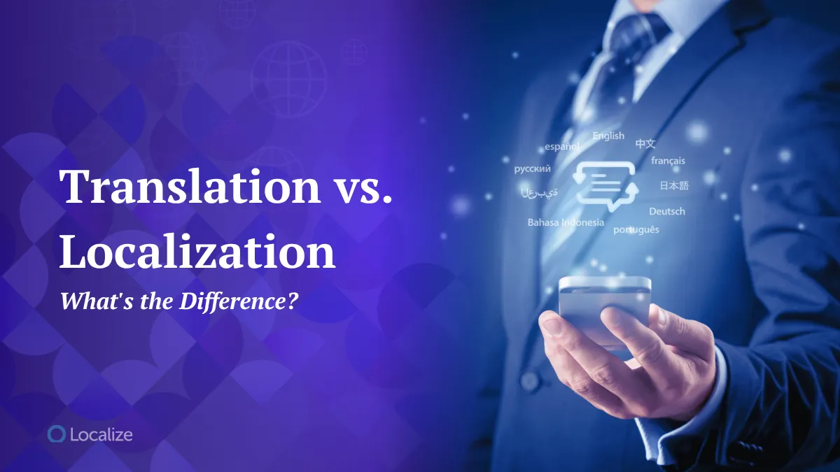 Translation vs. Localization: What's the Difference?