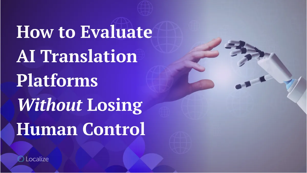 How to Evaluate AI Translation Platforms Without Losing Human Control