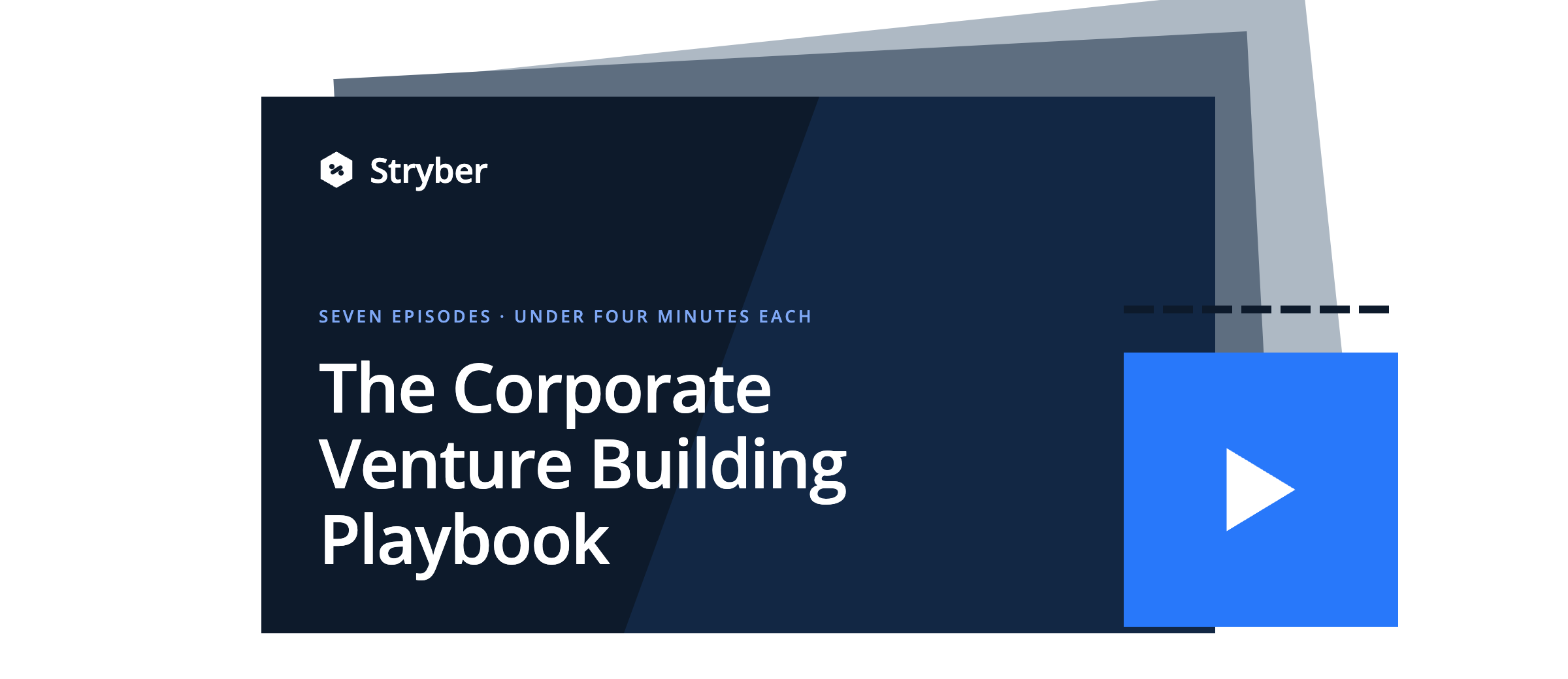 The Corporate Venture Building Playbook — seven episodes, under four minutes each
