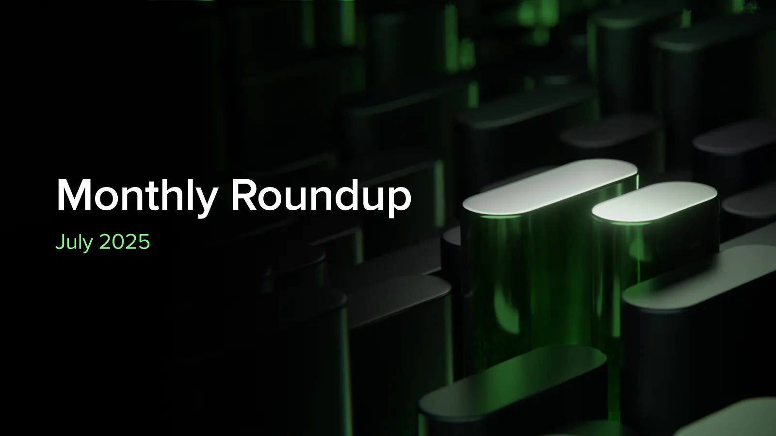 July 2025 - Monthly Recap
