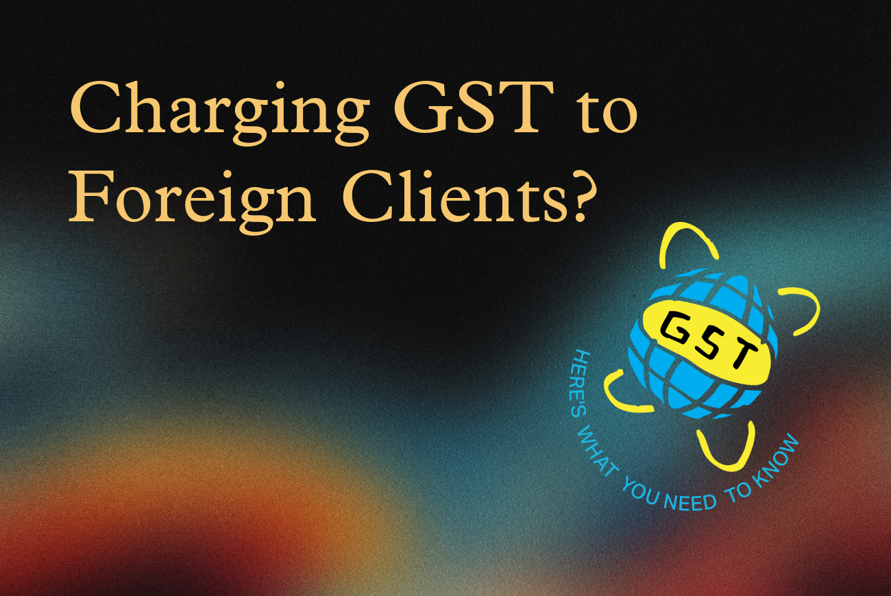Charging GST to Foreign Clients: A Guide for Singapore GST Registered  Companies