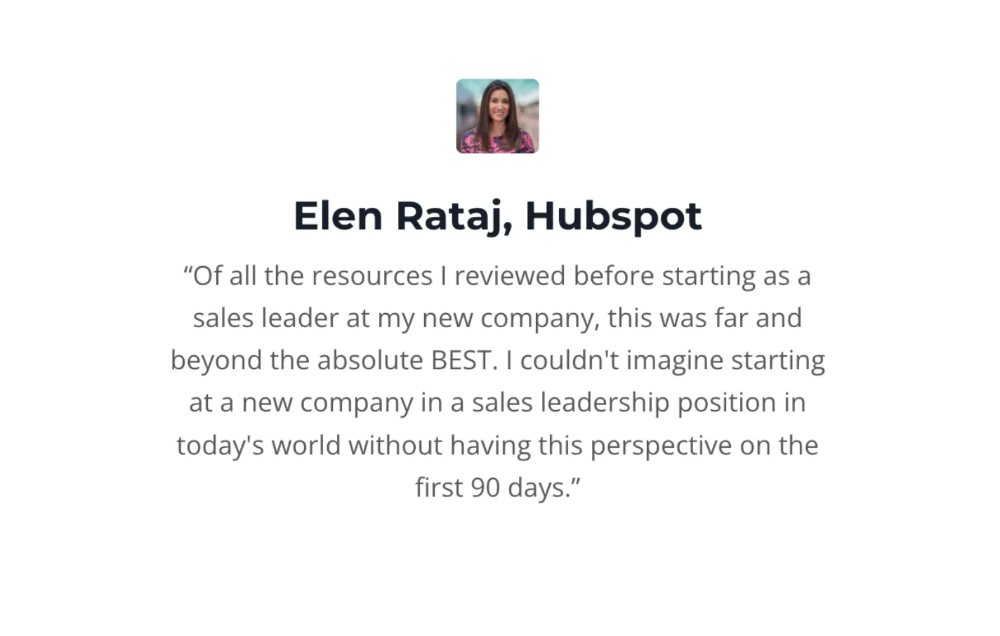 Testimonial from Elen Rataj of Hubspot with her headshot above the quote praising a resource for sales leaders starting new roles.
