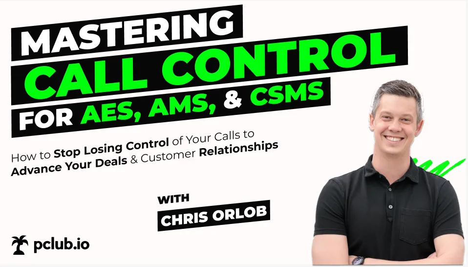 Promotional graphic featuring Chris Orlob with text 'Mastering Call Control for AES, AMS, & CSMS' and subtitle about stopping losing control of calls to advance deals and customer relationships, with pclub.io logo.