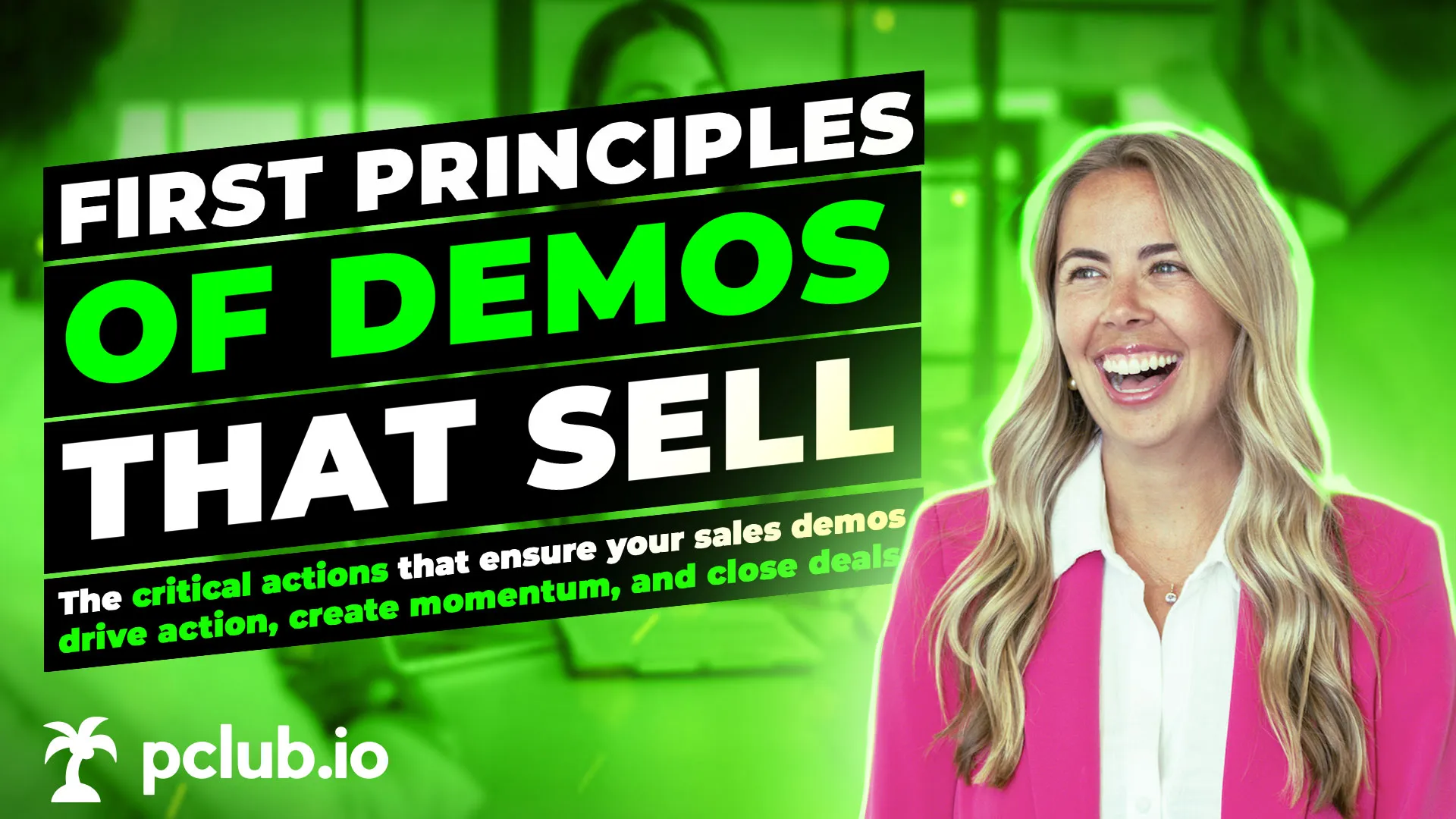 Smiling woman in a pink blazer next to text about first principles of demos that sell and critical actions to drive sales momentum, with pclub.io logo.