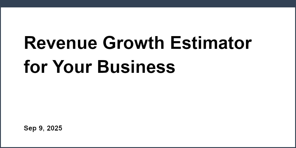 Revenue Growth Estimator for Your Business