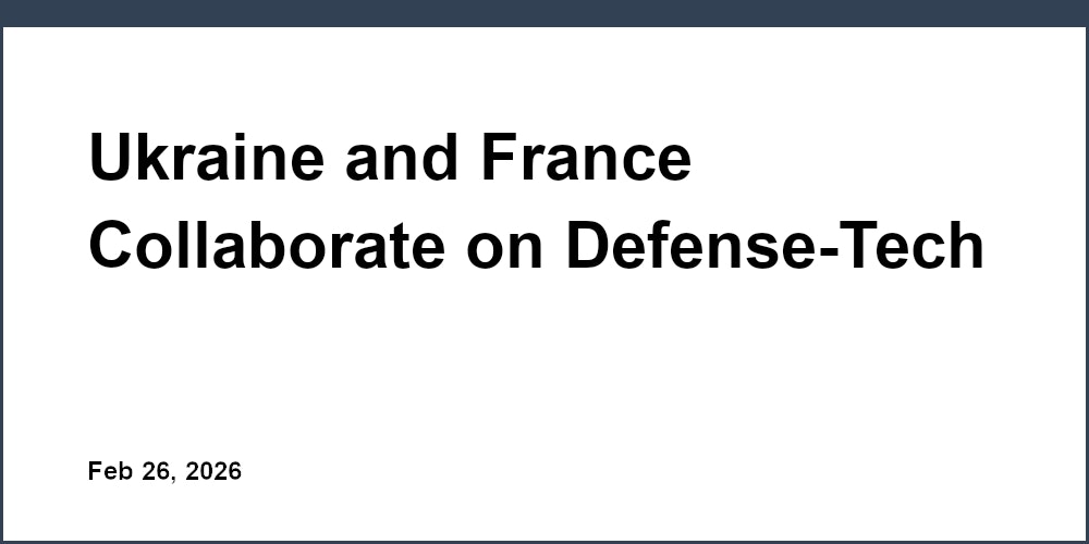 Ukraine and France Collaborate on Defense-Tech Grant Initiative