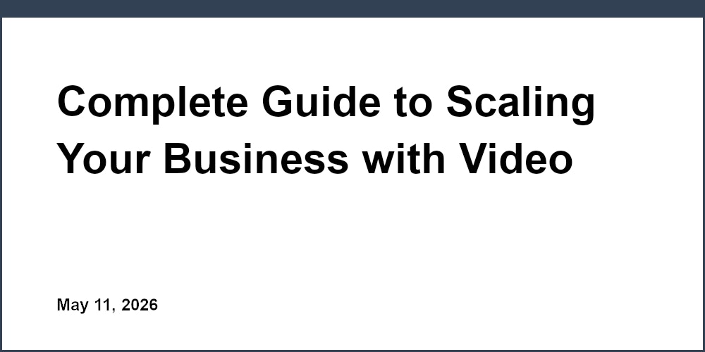 Complete Guide to Scaling Your Business with Video Ads