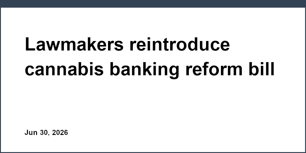 Lawmakers reintroduce cannabis banking reform bill