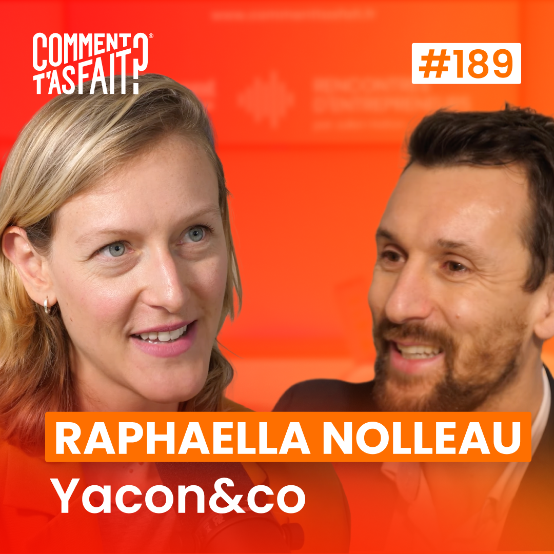 #189 Raphaella Nolleau(Yacon&co) - Comment elle a créé un sucre révolutionnaire… et généré 2,5 millions d’euros