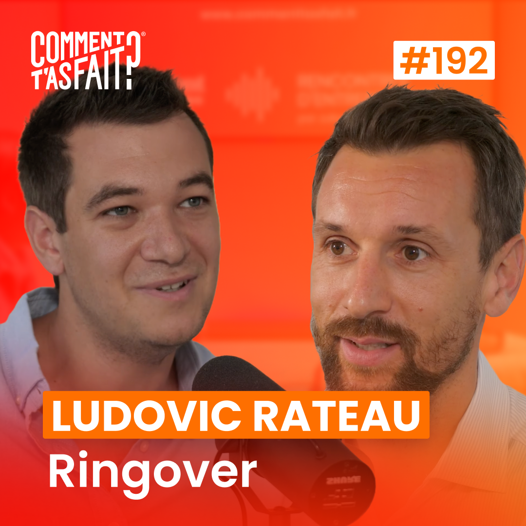 #192 Ludovic Rateau (Ringover) - Comment passer d'une idée codée en 2 nuits à une entreprise réalisant 40M€ d'ARR ?
