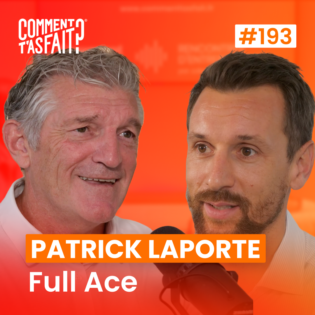 #193 Patrick Laporte(Full Ace) - Passer de professeur d’EPS à la tête d’un groupe qui réalise 50 millions d’euros de CA !