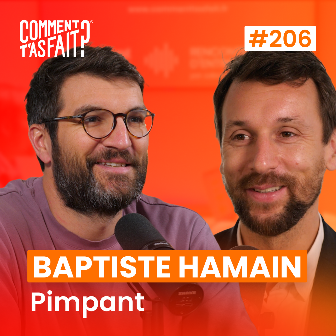 #206 Baptiste Hamain (Pimpant) - Ils ont fait 1M€ en 1 mois… après s’être fait recaler à la TV