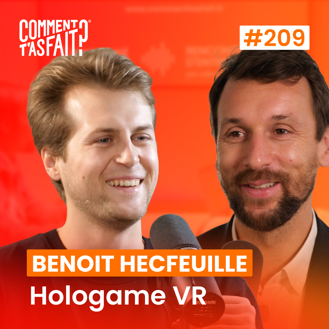 #209 Benoit Hecfeuille (Hologame VR) - Ils sont les seuls au monde à faire ça en VR et sans lever de fonds 