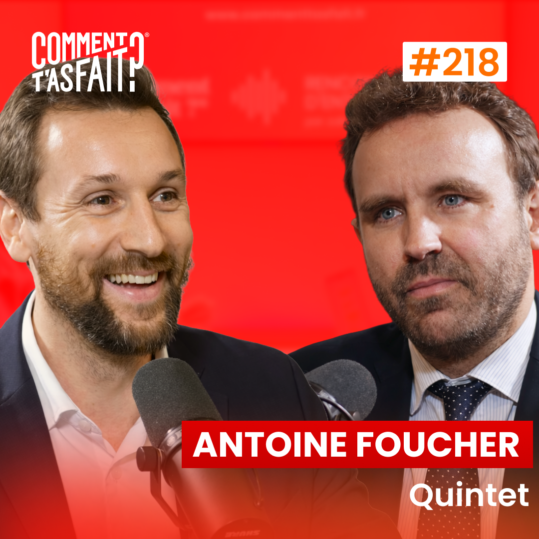 #218 Antoine Foucher (Quintet) - Le travail ne paie plus (ce que cela change pour les entrepreneurs) Ép.218
