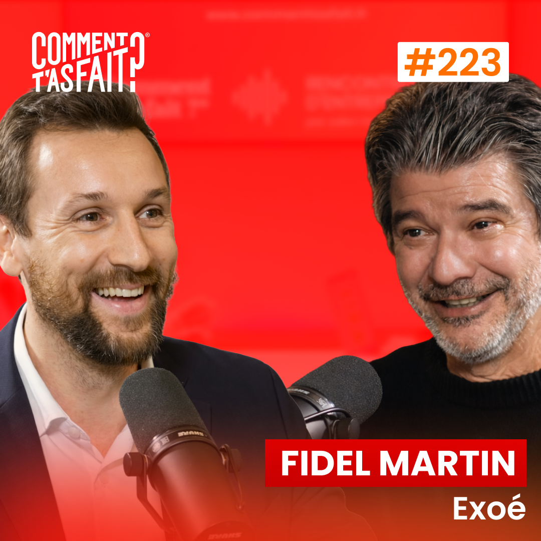 #223 Fidel Martin (Exoé) - Il a galéré 4 ans sans clients… aujourd’hui il gère 170 milliards