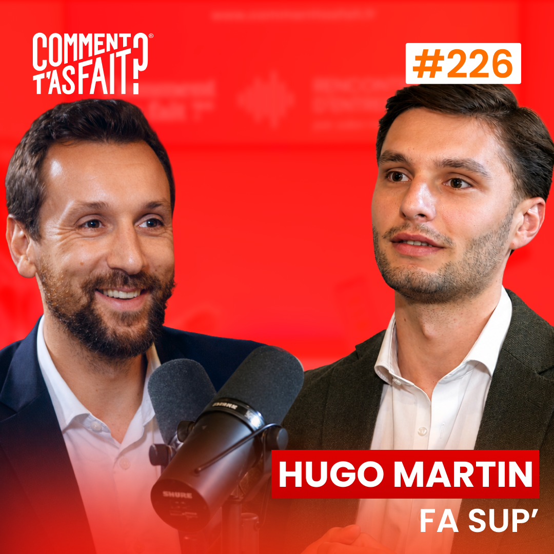 #226 Hugo Martin (FA SUP') - À 24 ans, il ouvre 19 écoles et fait 4M€ de chiffre d’affaires sans lever de fonds !