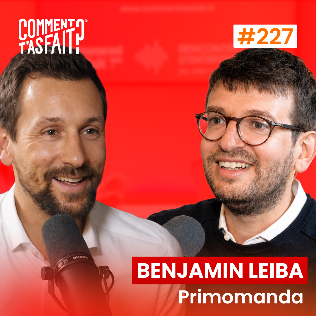 #227 Benjamin Leiba (Primomanda) - Il perd 90 % de son chiffre d’affaires… puis transforme sa boîte en SaaS rentable !