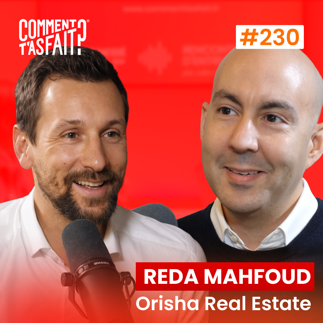 #230 Reda Mahfoud (Orisha Real Estate) - 500 salariés, 90M€ de revenus… et 3 ans pour tout doubler