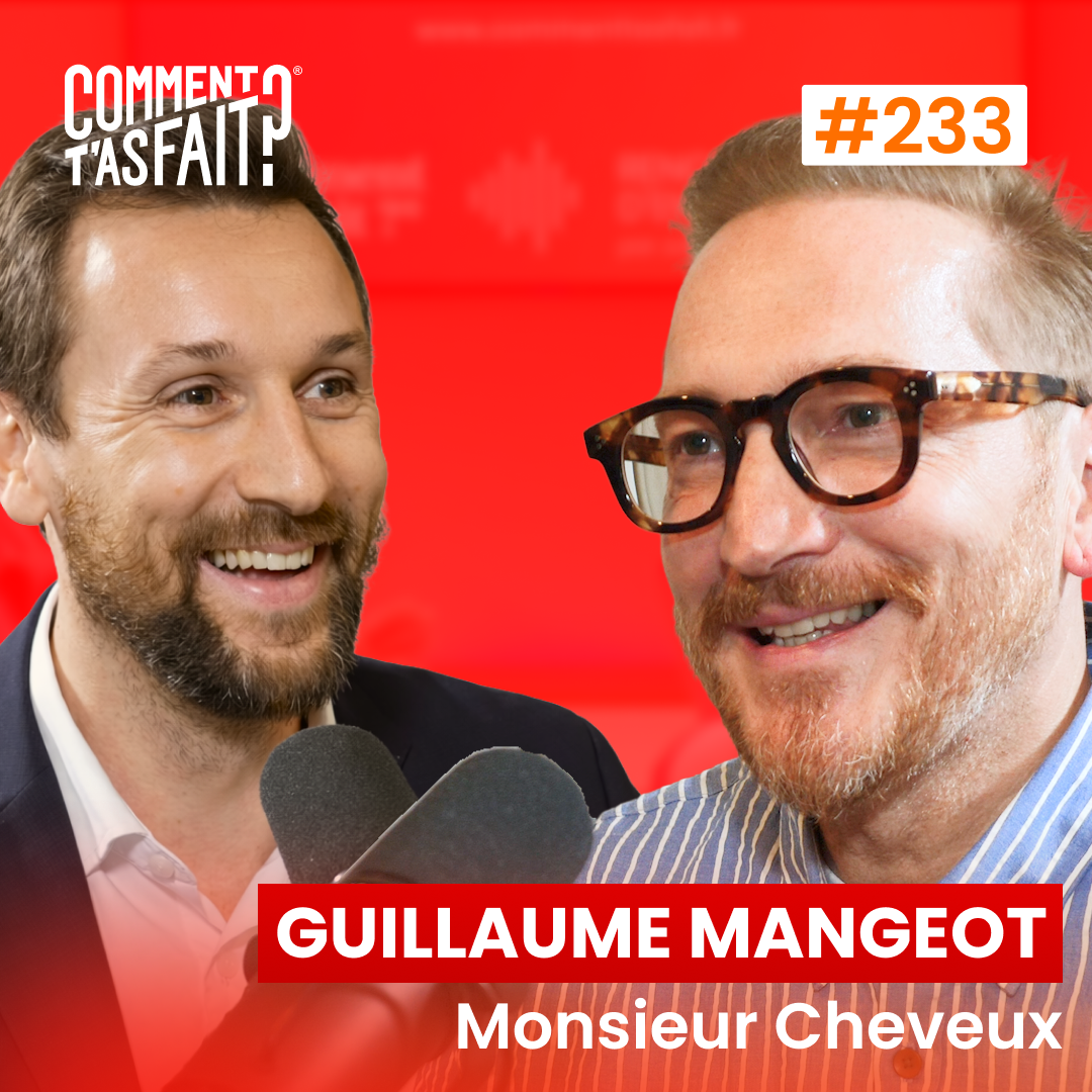 #233 Guillaume Mangeot (Monsieur Cheveux) - Il part faire une greffe de cheveux… et crée une entreprise à 2 millions d'euros