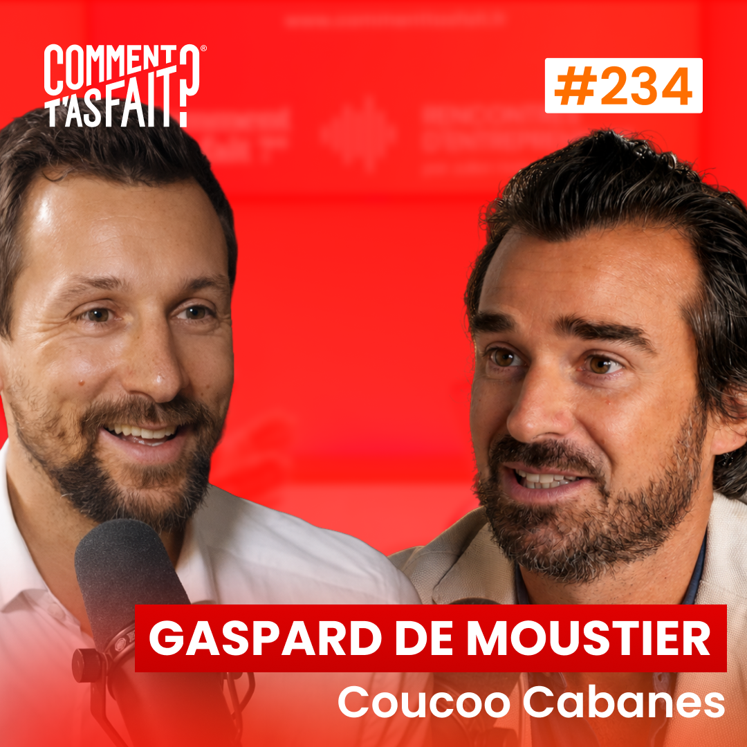 #234 Gaspard de Moustier (Coucoo Cabanes) - De 8 cabanes à 11 M€ : les coulisses d’une croissance maîtrisée