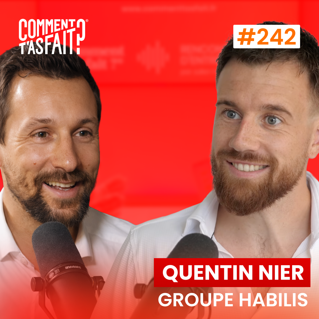 #242 Quentin Nier (Groupe Habilis) - Il perd 200 000 € la première année, aujourd'hui il fait 10 M€ de CA !
