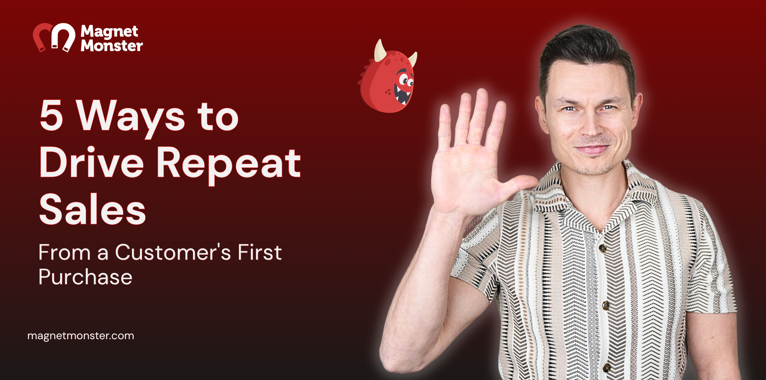 5 Ways to Drive Repeat Sales From a Customer's First Purchase