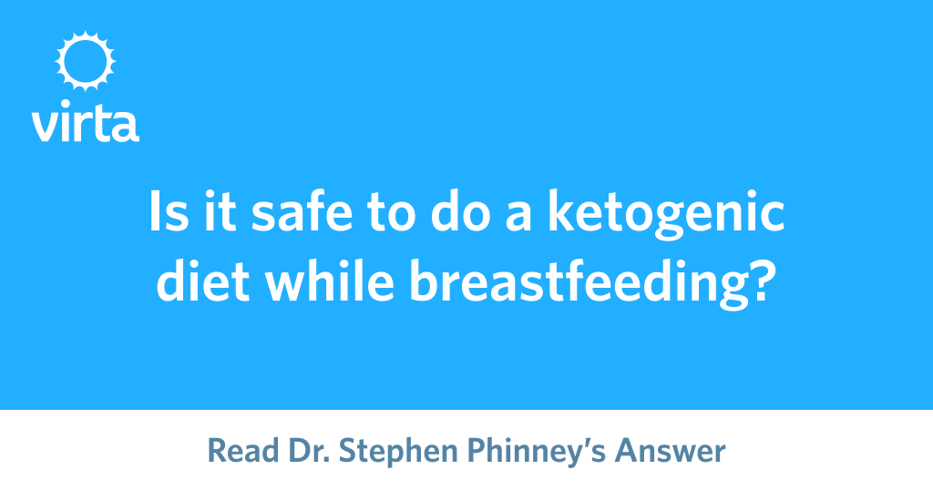 Is it safe to do a ketogenic diet while breastfeeding 
