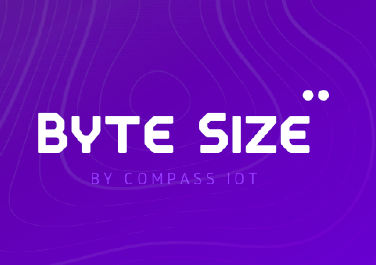 Byte Size podcast by Compass IoT