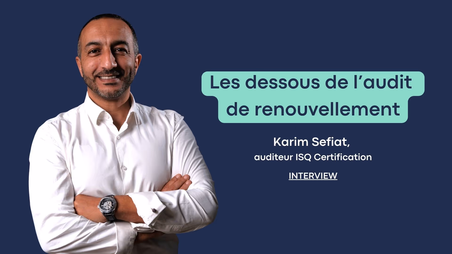 Les dessous de l’audit de renouvellement : l’interview exclusive de Karim, auditeur ISQ CERTIFICATION