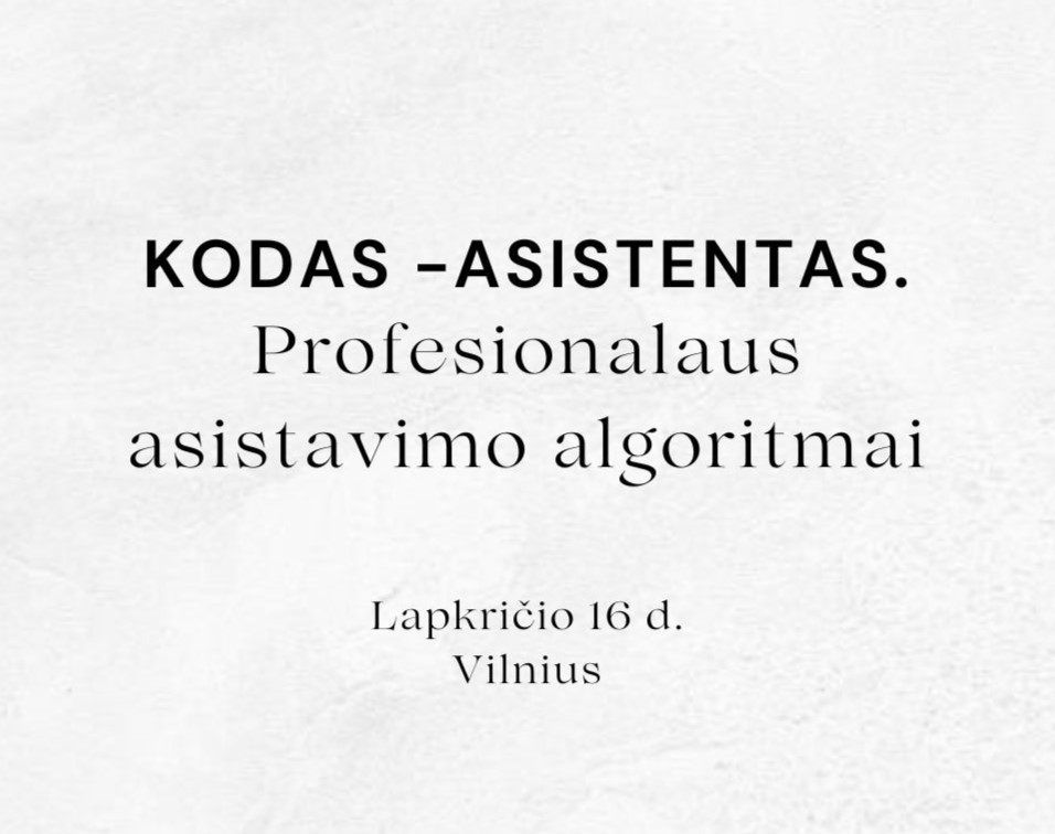 Konferencija "KODAS - ASISTENTAS. Profesionalaus asistavimo algoritmai"