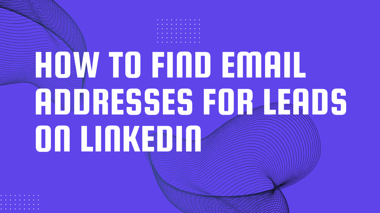 find email addresses for leads on linkedin