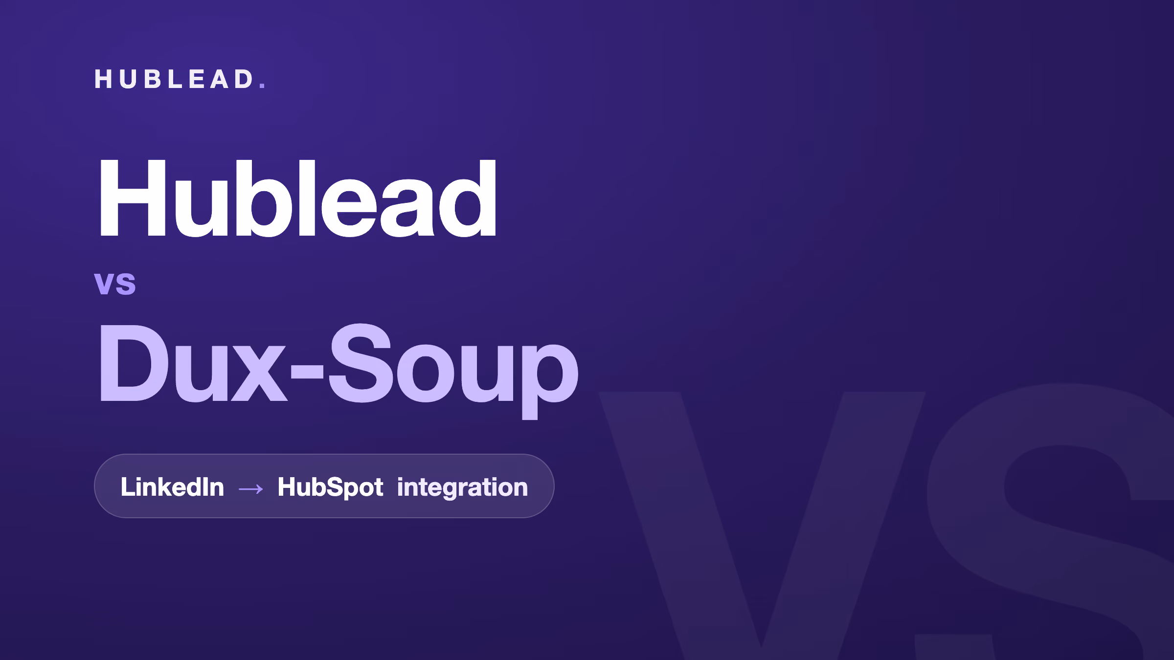 Comparison: Hublead vs Dux-Soup (LinkedIn to HubSpot)