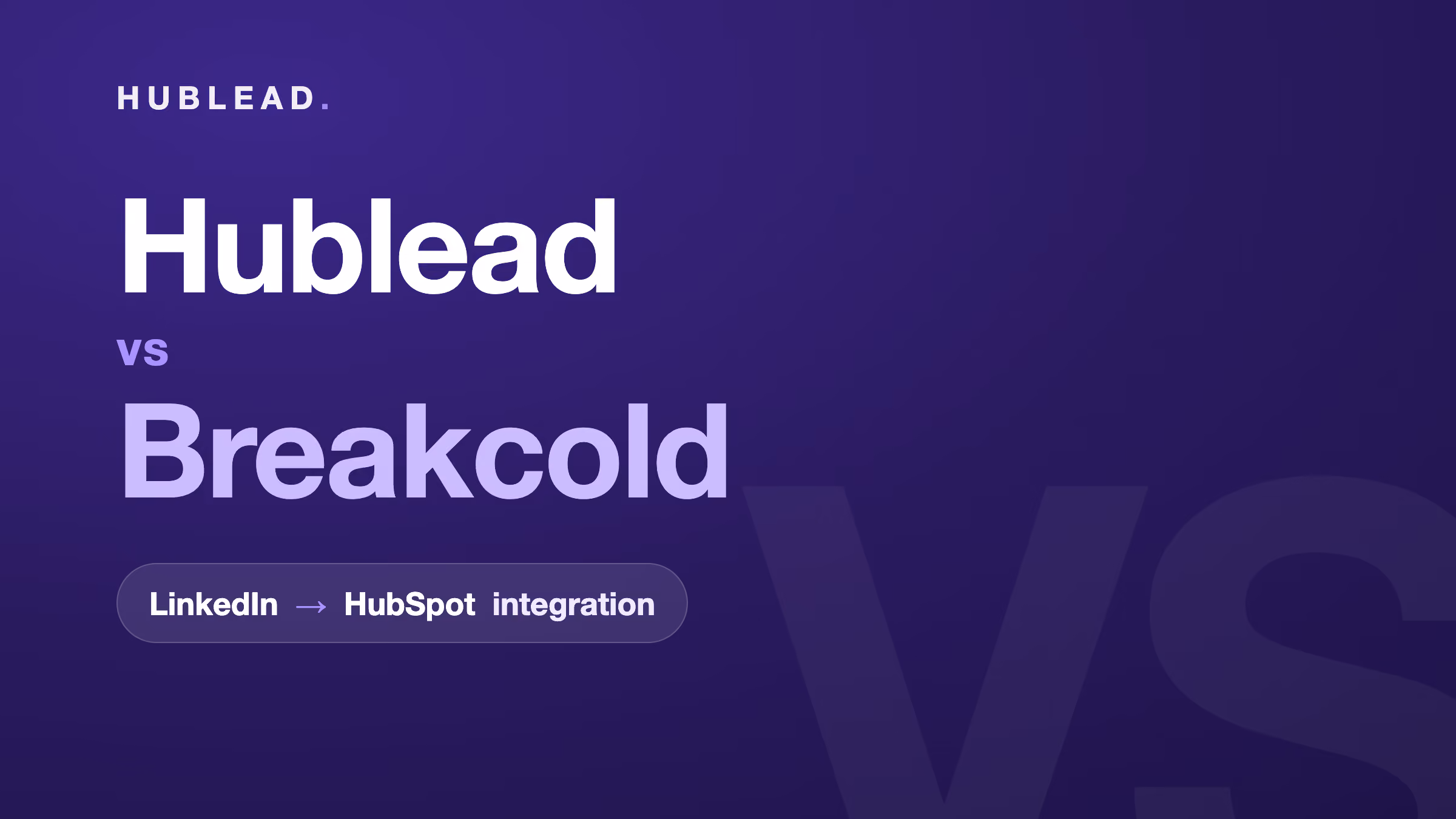 Comparison: Hublead vs Breakcold (LinkedIn to HubSpot)