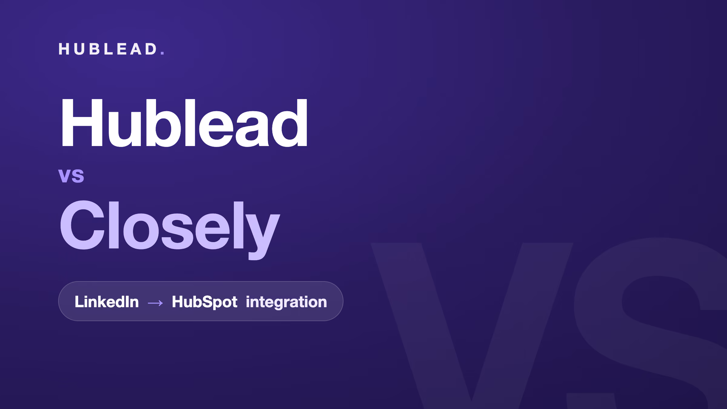 Comparison: Hublead vs Closely (LinkedIn to HubSpot)
