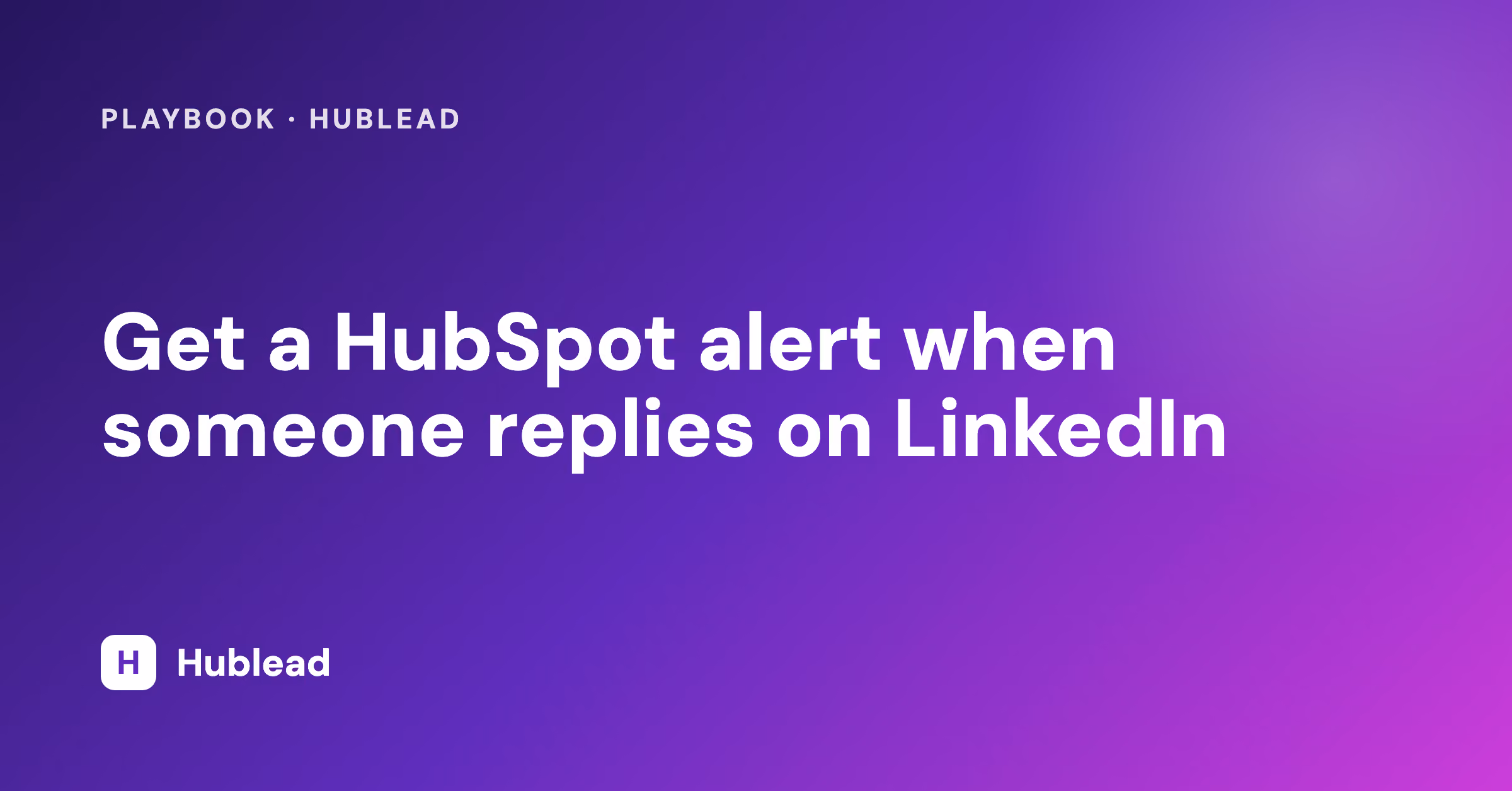Get a HubSpot alert when someone replies on LinkedIn with Hublead