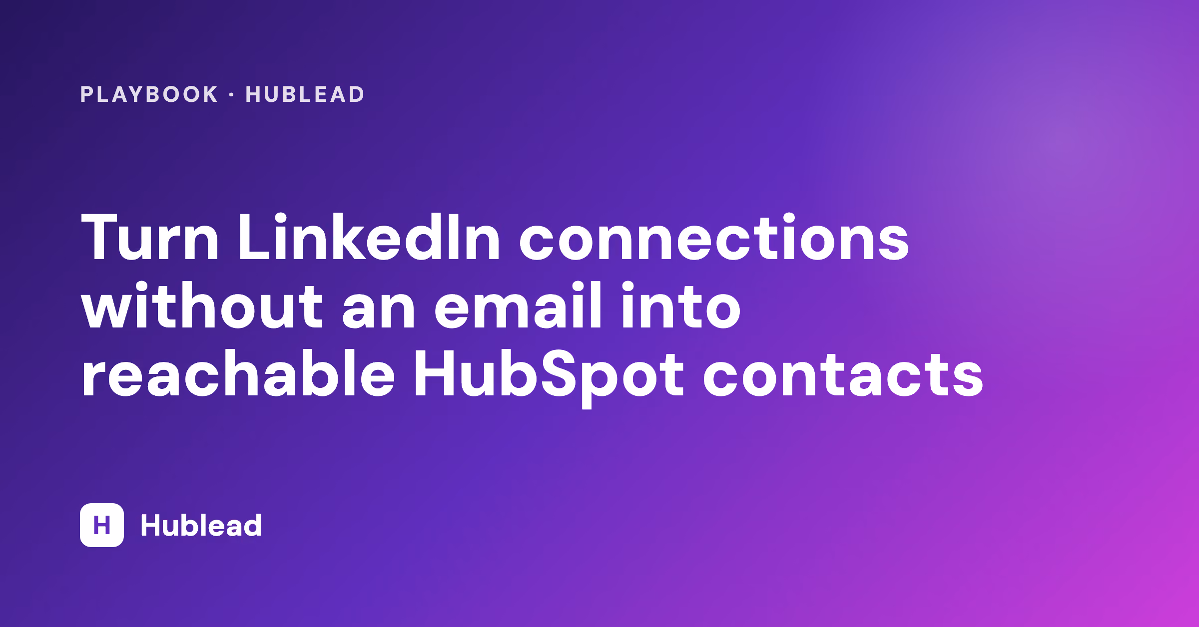 LinkedIn-Verbindungen ohne E-Mail in HubSpot mit Hublead anreichern