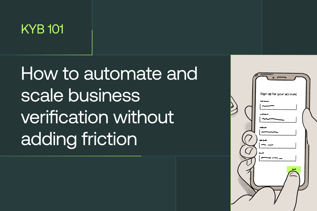 KYB 101: How to automate and scale business verification without adding friction
