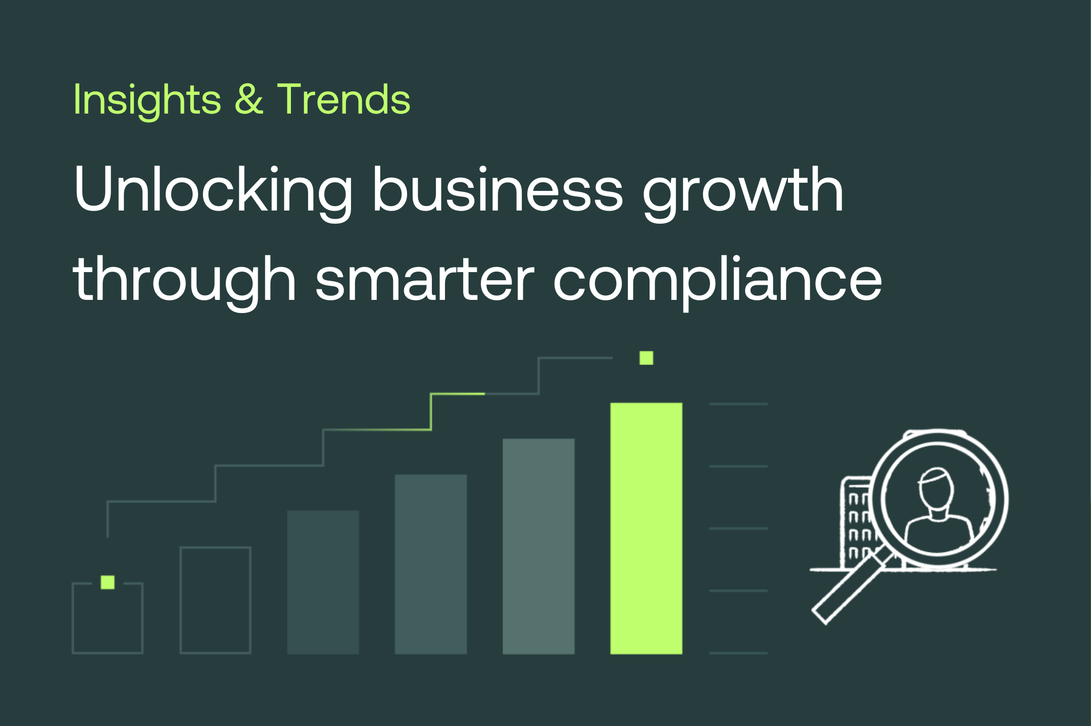 Unlocking growth through smarter compliance