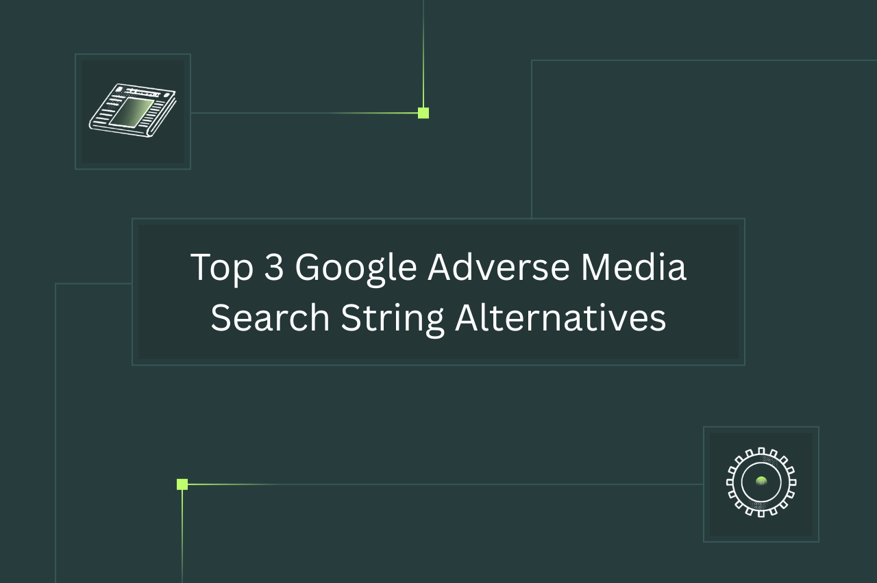 Top 3 Google Adverse Media Search String Alternatives for KYB