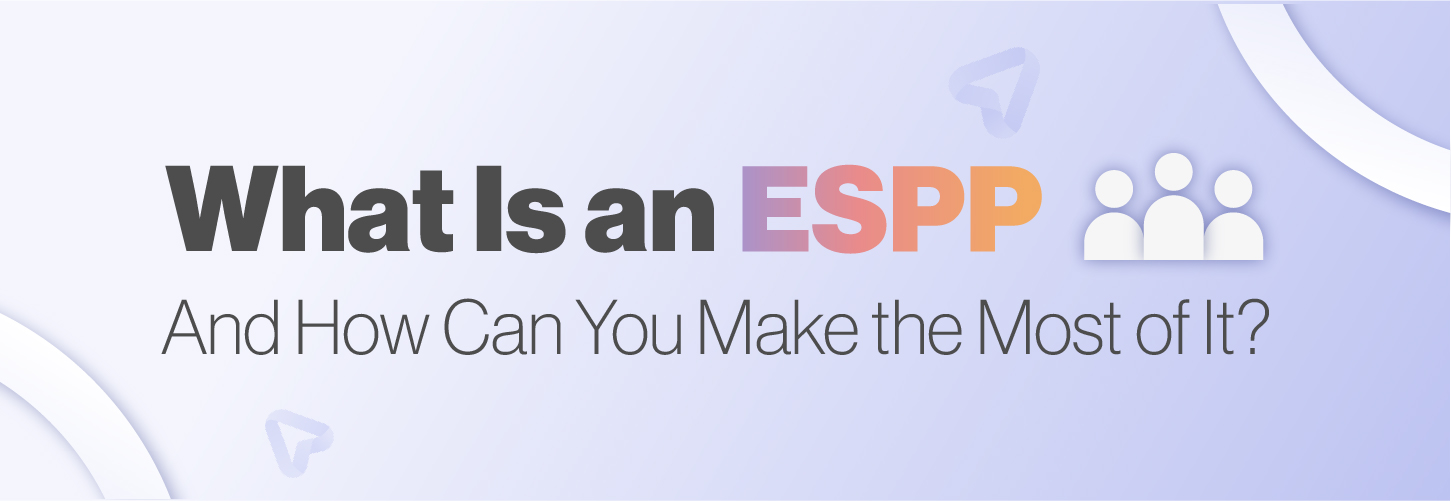 What Is an ESPP and How Can You Make the Most of It?