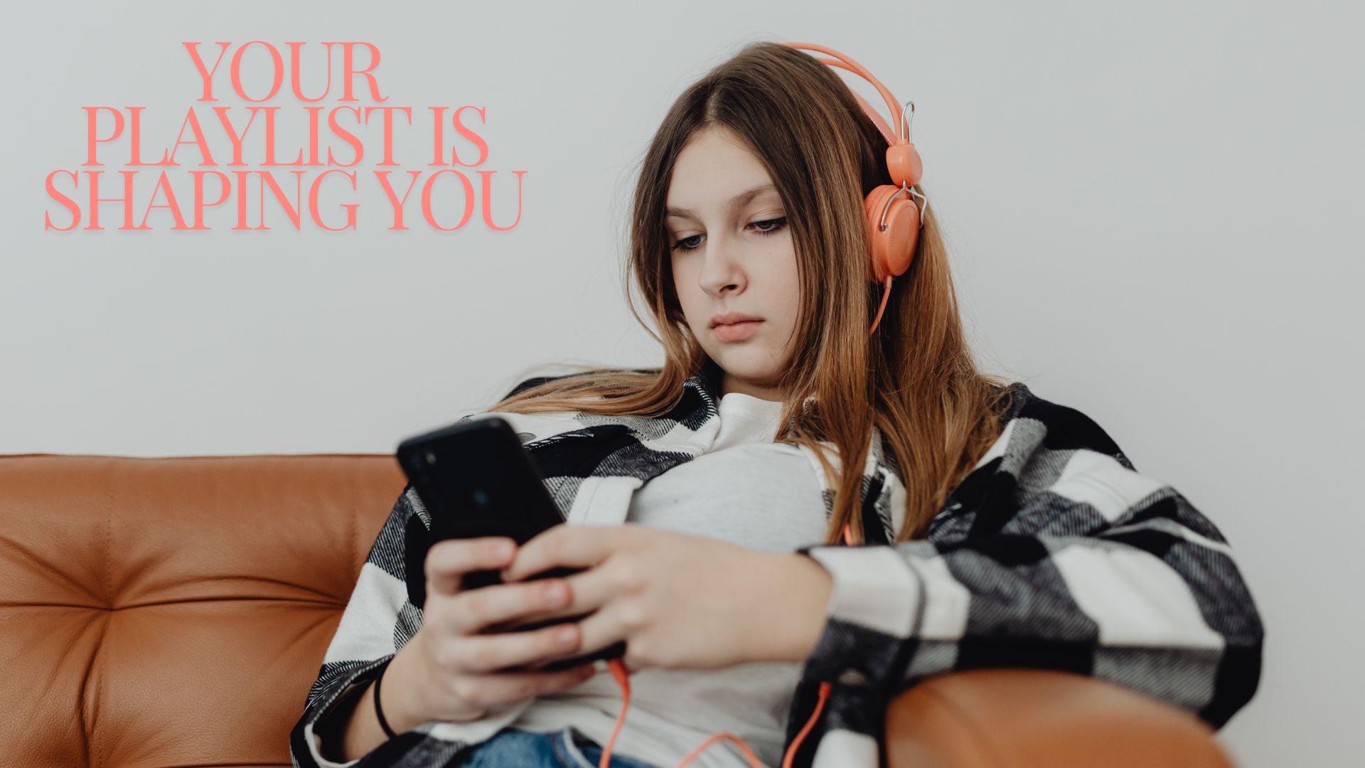 What’s in Your Playlist Is Shaping You